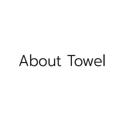 ABOUT TOWEL - สิ่งทอและผ้าไหม